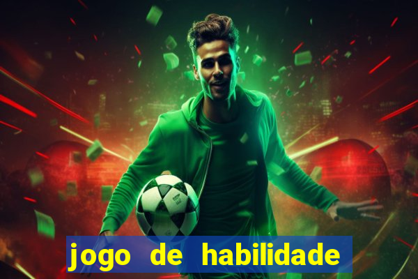 jogo de habilidade para ganhar dinheiro